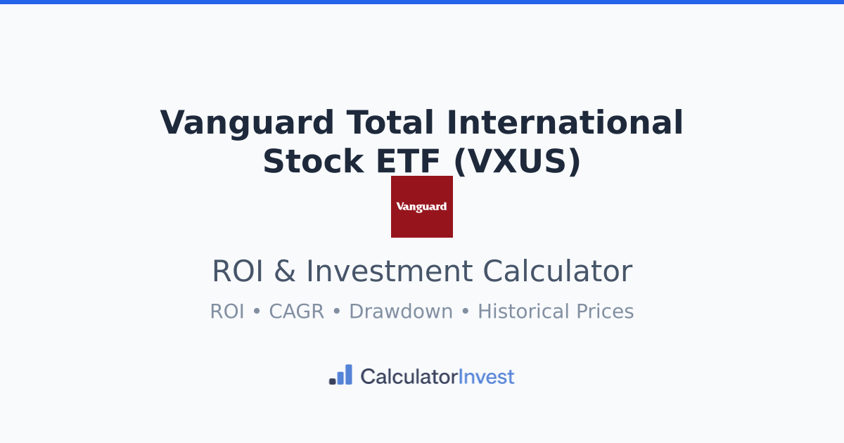Vanguard Total International Stock ETF ROI Calculator: VXUS Historical ...