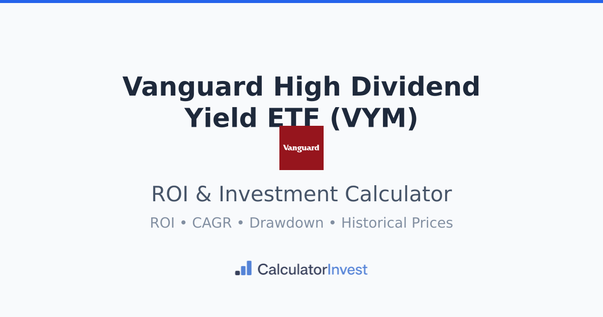 Vanguard High Dividend Yield ETF ROI Calculator: VYM Historical ETF Returns